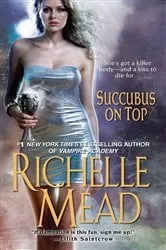 Book cover of Succubus On Top by Richelle Mead