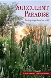 Book cover of Succulent Paradise – Twelve great gardens of the world by Gideon Smith