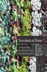 Book cover of Succulents at Home: Choosing, Growing, and Decorating with the Easiest Houseplants Ever by John Tullock
