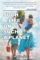 Book cover of Such a Life on Such a Planet by Carole Jett