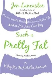 Book cover of Such a Pretty Fat by Jen Lancaster