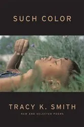 Book cover of Such Color by Tracy K. Smith
