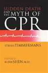 Book cover of Sudden Death and the Myth of CPR by Stefan Timmermans