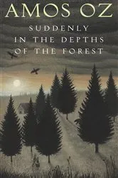 Book cover of Suddenly in the Depths of the Forest by Amos Oz