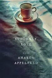 Book cover of Suddenly, Love by Aharon Appelfeld