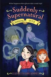 Book cover of Suddenly Supernatural: Crossing Over by Elizabeth Cody Kimmel