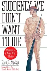 Book cover of Suddenly We Didn't Want to Die by Elton Mackin