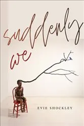 Book cover of suddenly we by Evie Shockley