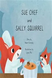 Book cover of Sue Chef and Sally Squirrel by Adam Kennedy