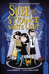 Book cover of Suee and the Strange White Light (Suee and the Shadow Book #2) by Ginger Ly