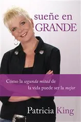 Book cover of Sueñe en grande by Patricia King