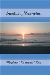 Book cover of Sueños Y Esencias by Migdalia Rodríguez Rios