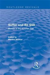 Book cover of Suffer and Be Still (Routledge Revivals) by Martha Vicinus