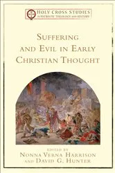 Book cover of Suffering and Evil in Early Christian Thought (Holy Cross Studies in Patristic Theology and History) by Nonna Verna Harrison