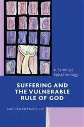 Book cover of Suffering and the Vulnerable Rule of God by McManus, OP, Kathleen