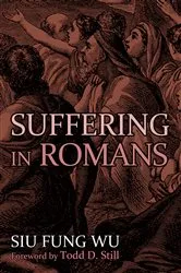Book cover of Suffering in Romans by Siu Fung Wu