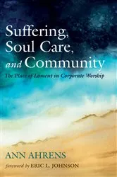 Book cover of Suffering, Soul Care, and Community by Ann Ahrens