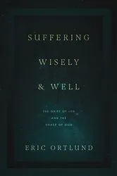 Book cover of Suffering Wisely and Well by Eric Ortlund
