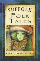 Book cover of Suffolk Folk Tales by Kirsty Hartsiotis