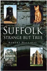 Book cover of Suffolk: Strange But True by Robert Halliday