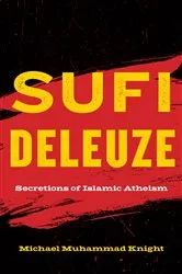 Book cover of Sufi Deleuze by Michael Muhammad Knight