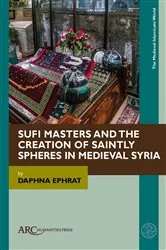 Book cover of Sufi Masters and the Creation of Saintly Spheres in Medieval Syria by Daphna Ephrat