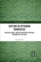 Book cover of Sufism in Ottoman Damascus by Nikola Pantić