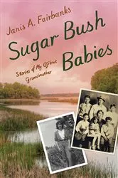 Book cover of Sugar Bush Babies by Janis A. Fairbanks