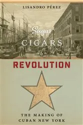 Book cover of Sugar, Cigars, and Revolution by Lisandro Pérez