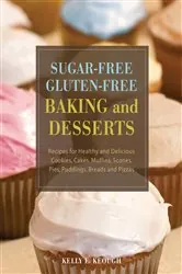 Book cover of Sugar-Free Gluten-Free Baking and Desserts by Kelly E. Keough