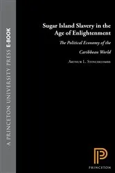 Book cover of Sugar Island Slavery in the Age of Enlightenment by Arthur L. Stinchcombe