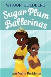 Book cover of Sugar Plum Ballerinas: Tutu Many Problems (previously published as Terrible Terrel) by Whoopi Goldberg