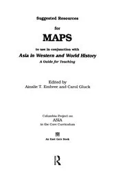 Book cover of Suggested Resources for Maps to Use in Conjunction with Asia in Western and World History by Ainslie T. Embree