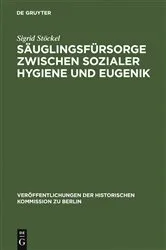 Book cover of Säuglingsfürsorge zwischen sozialer Hygiene und Eugenik by Sigrid Stöckel