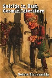 Book cover of Suicide in East German Literature by Robert Blankenship