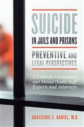 Book cover of Suicide in Jails and Prisons Preventive and Legal Perspectives by Daniel, MD, Anasseril