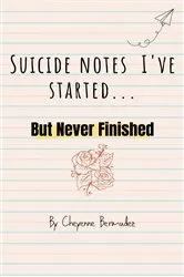 Book cover of Suicide Notes I Started... by Cheyenne Bermudez