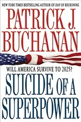 Book cover of Suicide of a Superpower by Patrick J. Buchanan