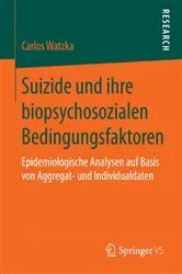 Book cover of Suizide und ihre biopsychosozialen Bedingungsfaktoren by Carlos Watzka