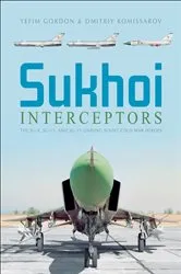 Book cover of Sukhoi Interceptors by Yefim Gordon