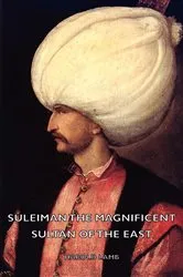 Book cover of Suleiman the Magnificent - Sultan of the East by Harold Lamb