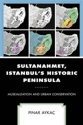 Book cover of Sultanahmet, Istanbul’s Historic Peninsula by Pinar Aykaç