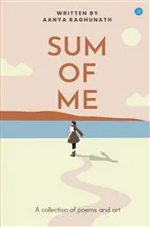 Book cover of Sum of me by Aanya Raghunath