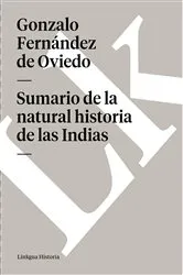 Book cover of Sumario de la natural historia de las Indias by Gonzalo Fernández de Oviedo