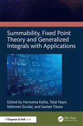 Book cover of Summability, Fixed Point Theory and Generalized Integrals with Applications by Unknown