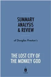 Book cover of Summary, Analysis & Review of Douglas Preston’s The Lost City of the Monkey God by Unknown