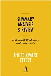Book cover of Summary, Analysis & Review of Elizabeth Blackburn’s and Elissa Epel’s The Telomere Effect by . IRB Media