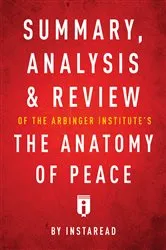 Book cover of Summary, Analysis & Review of The Arbinger Institute’s The Anatomy of Peace by . IRB Media