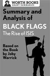 Book cover of Summary and Analysis of Black Flags: The Rise of ISIS by Worth Books