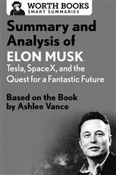 Book cover of Summary and Analysis of Elon Musk: Tesla, SpaceX, and the Quest for a Fantastic Future by Worth Books